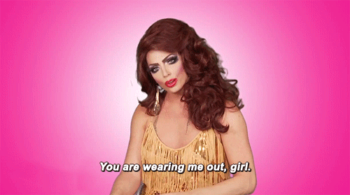 alyssa edwards you are wearing me out gif Drag Race dish: Alyssa Edwards on Phi Phis meltdown & the latest twist