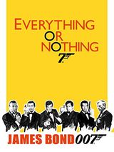 Everything or Nothing: The Untold Story of 007