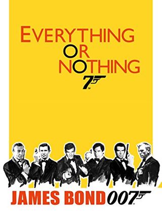Everything or Nothing: The Untold Story of 007